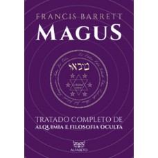 Magus: Tratado Completo De Alquimia E Filosofia Oculta