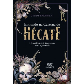 Entrando Na Caverna De Hécate: A Jornada Através Da Escuridão Rumo à Plenitude
