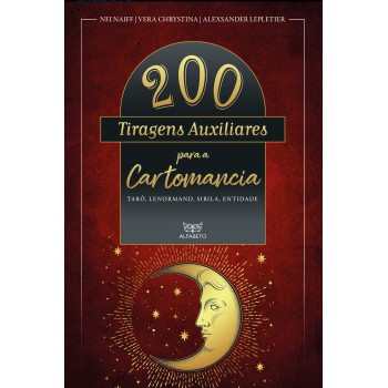 200 Tiragens Auxiliares Para A Cartomancia: Tar-, Lenormand, Sibila, Entidade