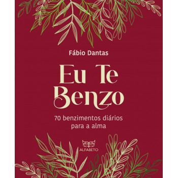 Eu Te Benzo: 70 Benzimentos Diários Para A Alma