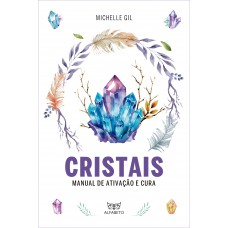 Cristais: Manual De Ativação E Cura Cristais: Manual De Ativação E Cura
