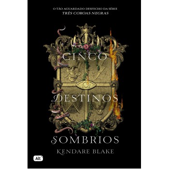 Cinco Destinos Sombrios (três Coroas Negras - Livro 4)