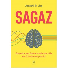 Sagaz: Encontre seu foco e mude sua vida em 12 minutos por dia