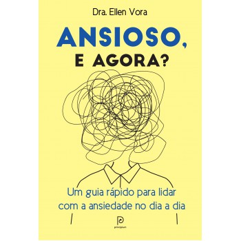 Ansioso, e agora?: Um guia rápido para lidar com a ansiedade no dia a dia