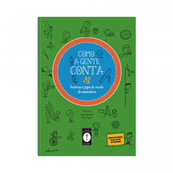 Como A Gente Conta: Histórias E Jogos Do Mundo Da Matemática - Cheio De Jogos Para Você Se Divertir!
