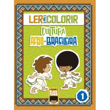 Ler E Colorir - Cultura Afro-brasileira - Volume 1