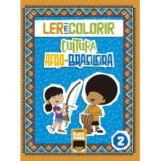 Ler E Colorir - Cultura Afro-brasileira - Volume 2