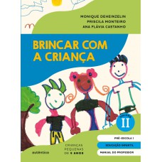 Brincar Com A Criança Vol. 2 - Manual Do Proessor: Educação Infantil - Pré-escola 1 (5 Anos)