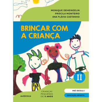 Brincar Com A Criança Vol. 2 - Livro Do Aluno: Educação Infantil - Pré-escola 1 (5 Anos)