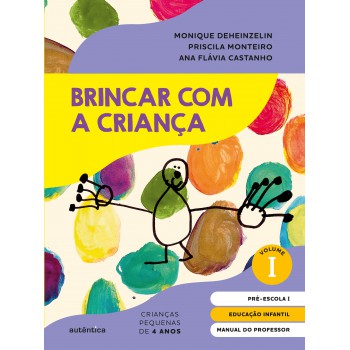 Brincar Com A Criança Vol. 1 - Manual Do Proessor: Educação Infantil - Pré-escola 1 (4 Anos)