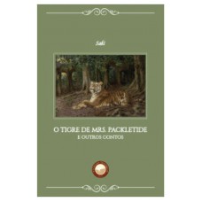O Tigre De Mrs. Packletide: E Outros Contos