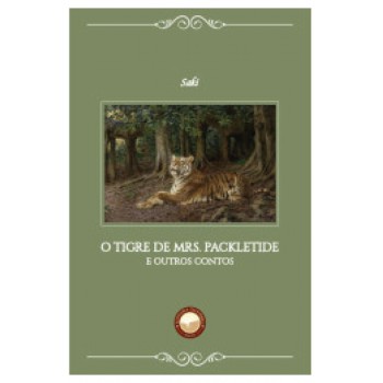 O Tigre De Mrs. Packletide: E Outros Contos