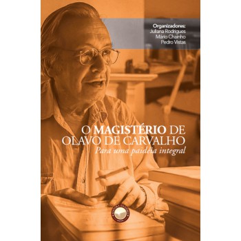 O Magistério De Olavo De Carvalho: Para Uma Paidéia Integral