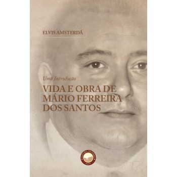 Vida E Obra De Mário Ferreira Dos Santos