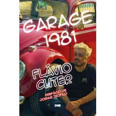 Garage 1981: A Vida De Flávio Cuter