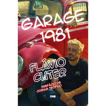 Garage 1981: A Vida De Flávio Cuter