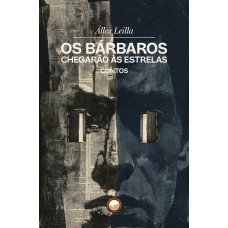 Os Bárbaros Chegarão às Estrelas: Contos