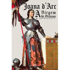 Joana Darc, A Virgem De Orleans