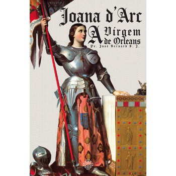 Joana Darc, A Virgem De Orleans