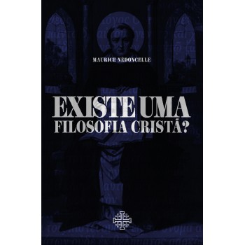 Existe Uma Filosofia Cristã?