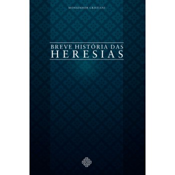 Breve História Das Heresias