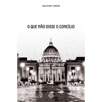 O Que Não Disse O Concílio