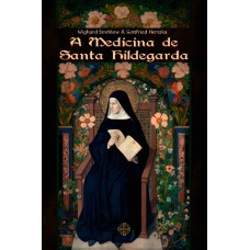 A Medicina De Santa Hildegarda