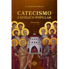 Catecismo Católico Popular - Vol. Iii