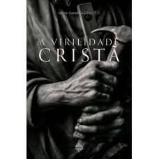 A Virilidade Cristã