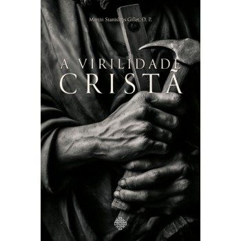 A Virilidade Cristã