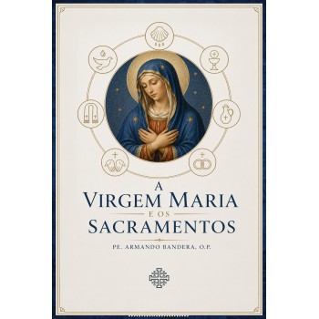 A Virgem Maria E Os Sacramentos
