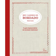 Meu Caderno De Bordado: O Guia Imprescindível De Bordado Tradicional