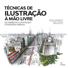 Técnicas De Ilustração A Mão Livre: Do Ambiente Construido A Paisagem Urbana