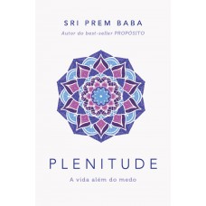 Plenitude: A Vida Além Do Medo