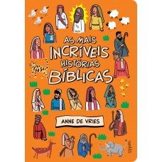 As Mais Incríveis Histórias Bíblicas: Bíblia Infantil