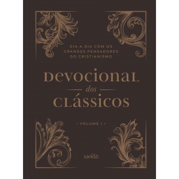 Devocional Dos Clássicos Volume 1 - Ornamentos: Dia A Dia Com Os Grandes Pensadores Do Cristianismo