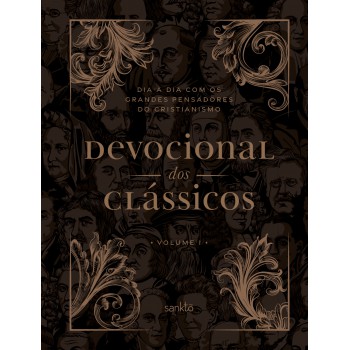 Devocional Dos Clássicos Volume 1 - Ornamentos Novo: Dia A Dia Com Os Grandes Pensadores Do Cristianismo