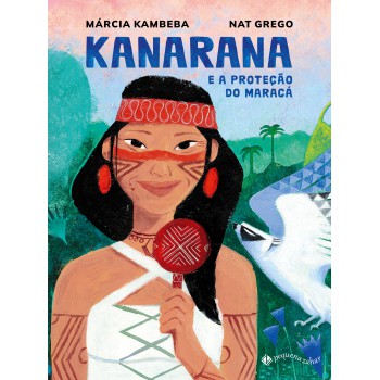 Kanarana E A Proteção Do Maracá