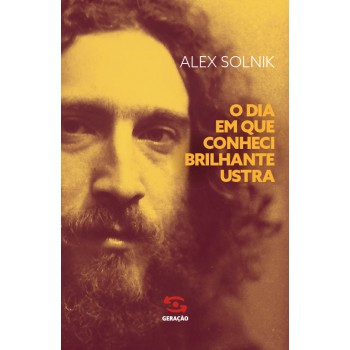 O Dia Em Que Conheci Brilhante Ustra