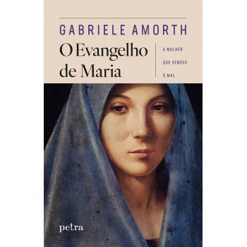 O Evangelho De Maria: A Mulher Que Venceu O Mal