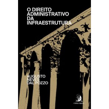 O DIREITO ADMINISTRATIVO DA INFRAESTRUTURA