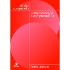 DIREITO COMPARADO: COMPREENDENDO A COMPREENDÊ-LO