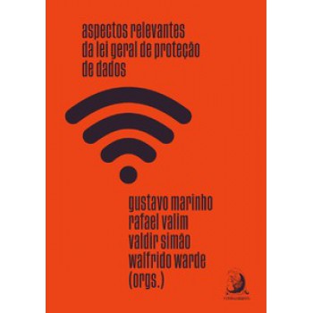 ASPECTOS RELEVANTES DA LEI GERAL DE PROTEÇÃO DE DADOS