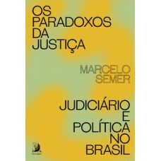 Os Paradoxos Da Justiça: Judiciário E Política No Brasil