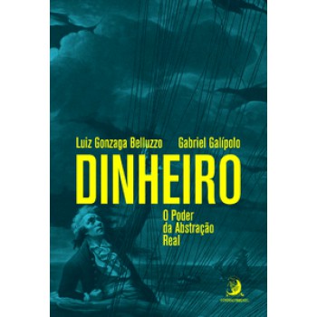 DINHEIRO: O PODER DA ABSTRAÇÃO REAL