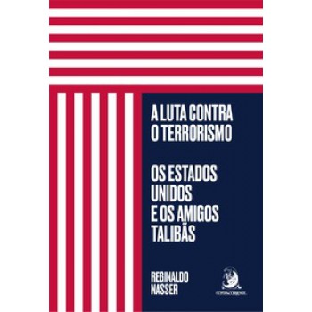 A LUTA CONTRA O TERRORISMO: OS ESTADOS UNIDOS E OS AMIGOS TALIBÃS