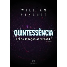 Quintessência: Lei Da Atração Acelerada