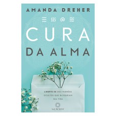 Cura Da Alma: Liberte-se Dos Padrões Ocultos Que Bloqueiam Sua Vida