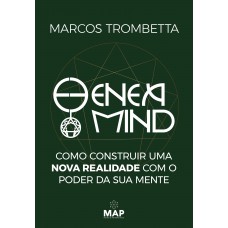 Eneamind: Como Construir Uma Nova Realidade Com O Poder Da Sua Mente