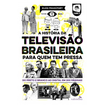 A História Da Televisão Brasileira Para Quem Tem Pressa